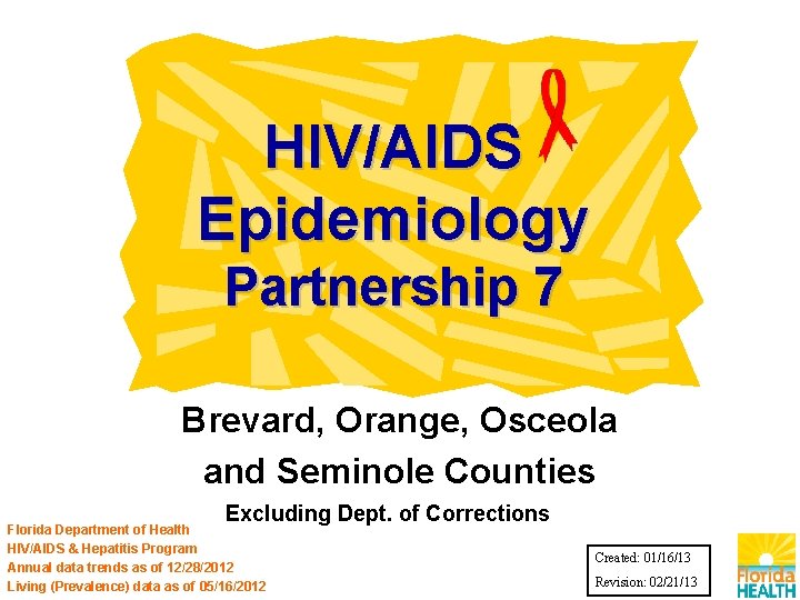 HIV/AIDS Epidemiology Partnership 7 Brevard, Orange, Osceola and Seminole Counties Excluding Dept. of Corrections