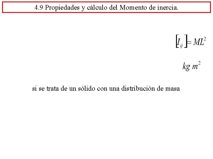 4. 9 Propiedades y cálculo del Momento de inercia. si se trata de un