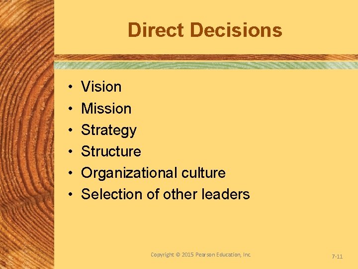 Direct Decisions • • • Vision Mission Strategy Structure Organizational culture Selection of other
