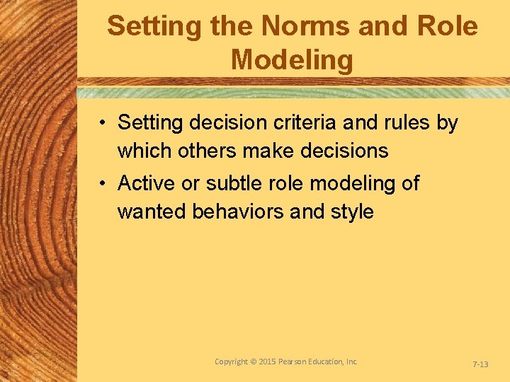 Setting the Norms and Role Modeling • Setting decision criteria and rules by which