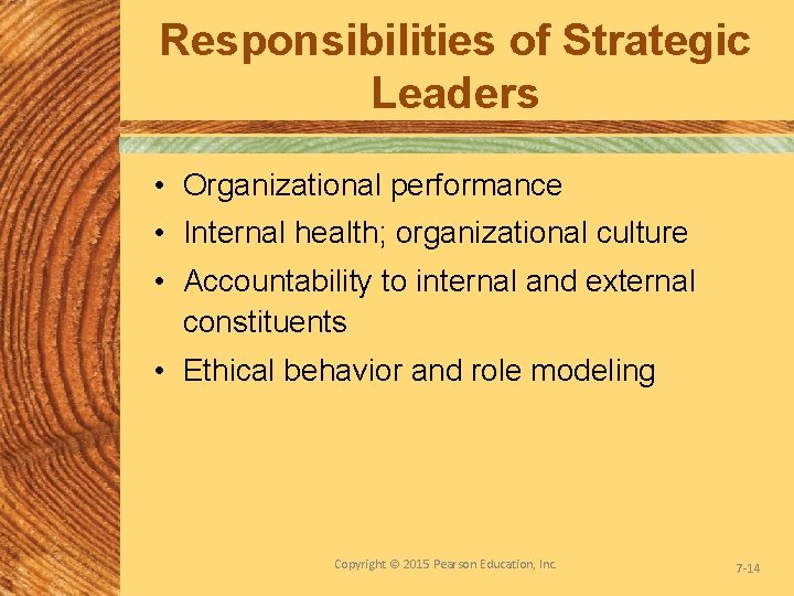 Responsibilities of Strategic Leaders • Organizational performance • Internal health; organizational culture • Accountability
