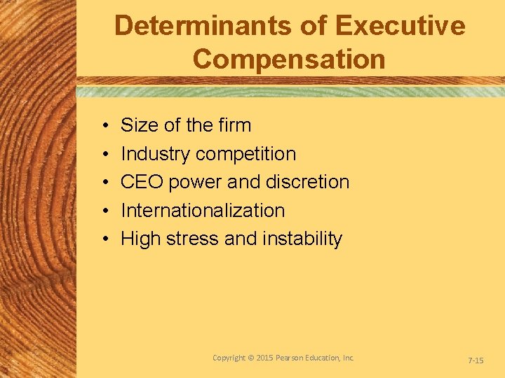 Determinants of Executive Compensation • • • Size of the firm Industry competition CEO