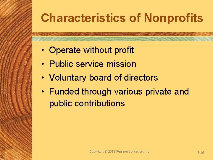 Characteristics of Nonprofits • Operate without profit • Public service mission • Voluntary board