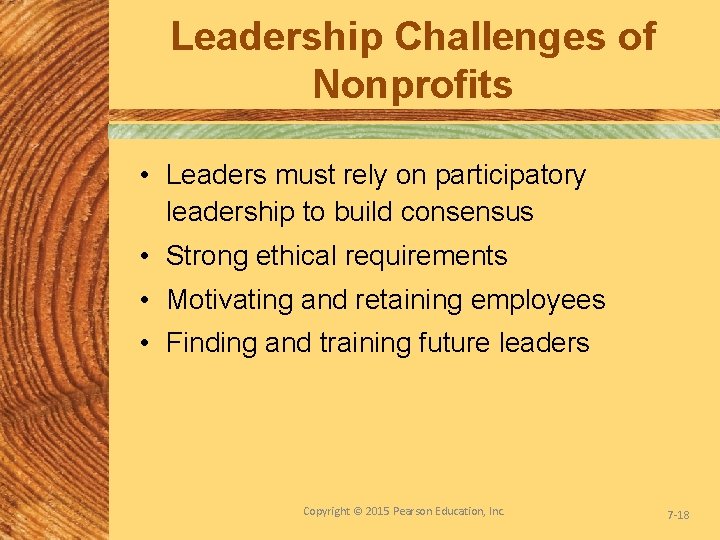 Leadership Challenges of Nonprofits • Leaders must rely on participatory leadership to build consensus