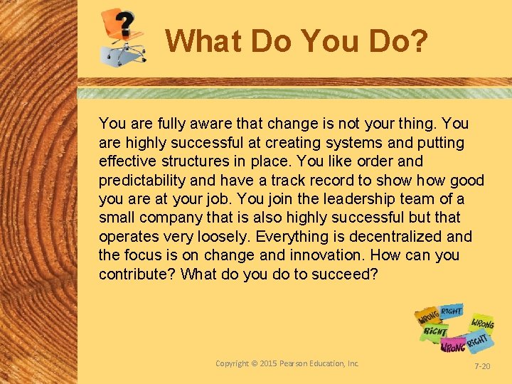 What Do You Do? You are fully aware that change is not your thing.