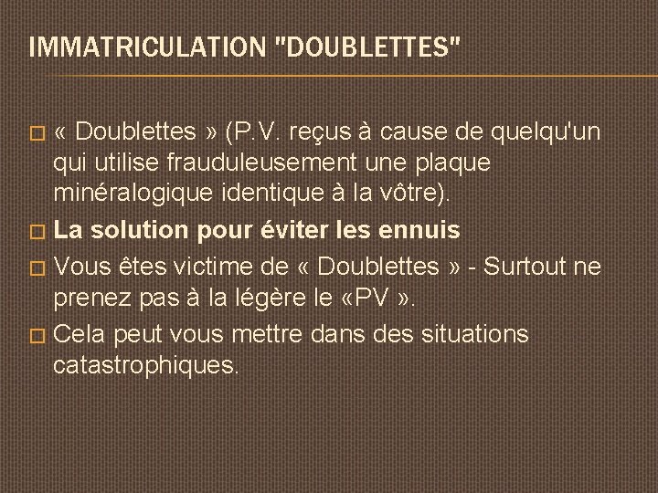 IMMATRICULATION "DOUBLETTES" « Doublettes » (P. V. reçus à cause de quelqu'un qui utilise