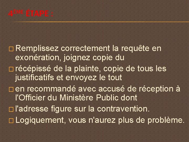 4ÈME ÉTAPE : � Remplissez correctement la requête en exonération, joignez copie du �