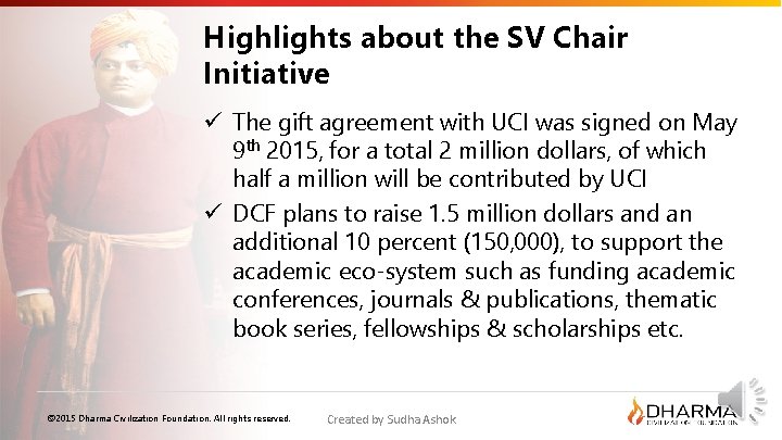 Highlights about the SV Chair Initiative ü The gift agreement with UCI was signed