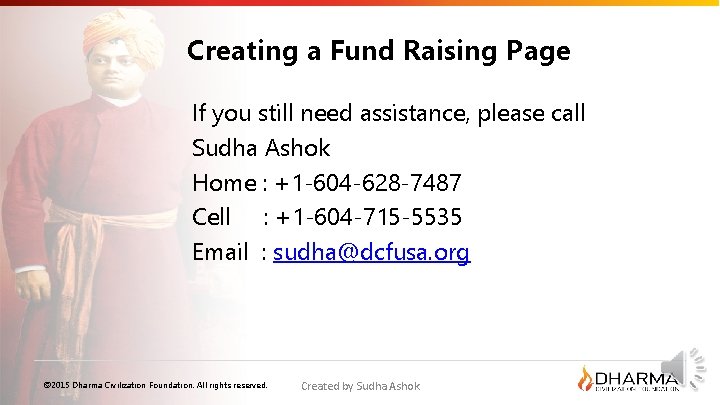 Creating a Fund Raising Page If you still need assistance, please call Sudha Ashok