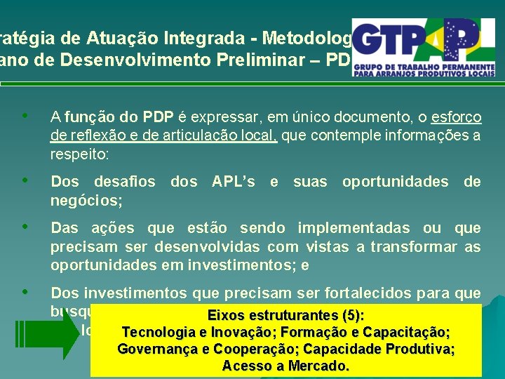 ratégia de Atuação Integrada - Metodologia: ano de Desenvolvimento Preliminar – PDP • A