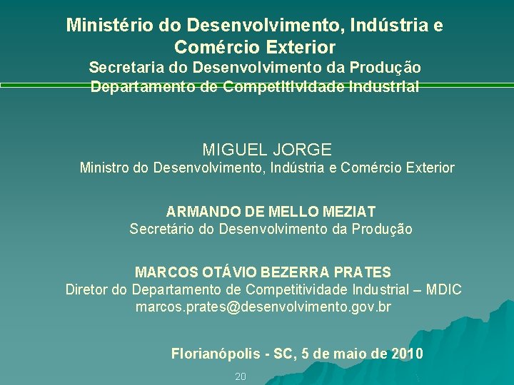 Ministério do Desenvolvimento, Indústria e Comércio Exterior Secretaria do Desenvolvimento da Produção Departamento de