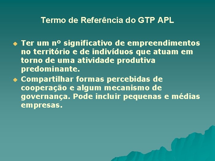 Termo de Referência do GTP APL u u Ter um nº significativo de empreendimentos