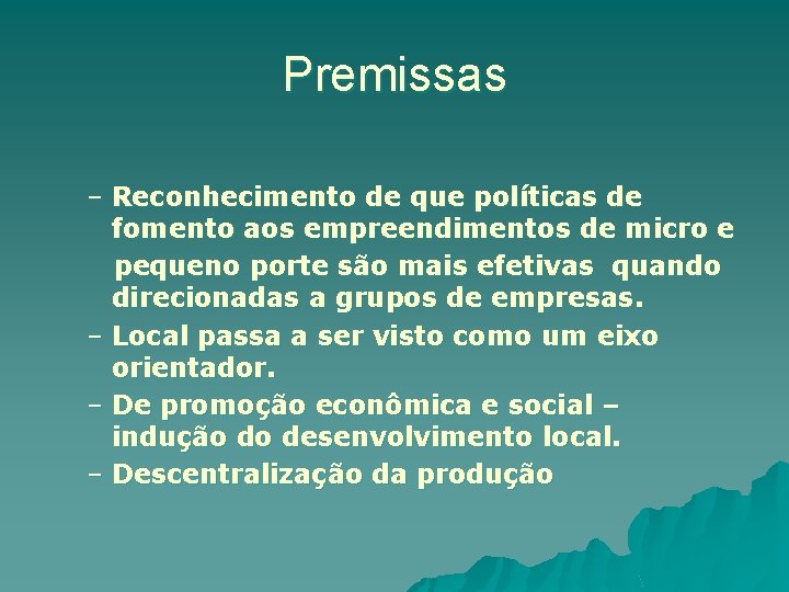 Premissas – Reconhecimento de que políticas de fomento aos empreendimentos de micro e pequeno