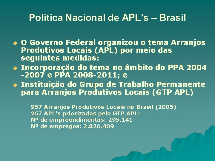 Política Nacional de APL’s – Brasil u u u O Governo Federal organizou o