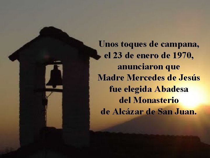 Unos toques de campana, el 23 de enero de 1970, anunciaron que Madre Mercedes