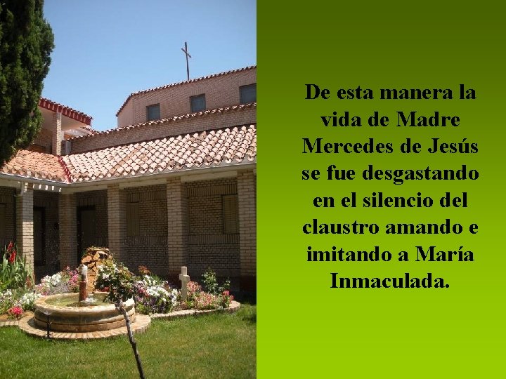 De esta manera la vida de Madre Mercedes de Jesús se fue desgastando en