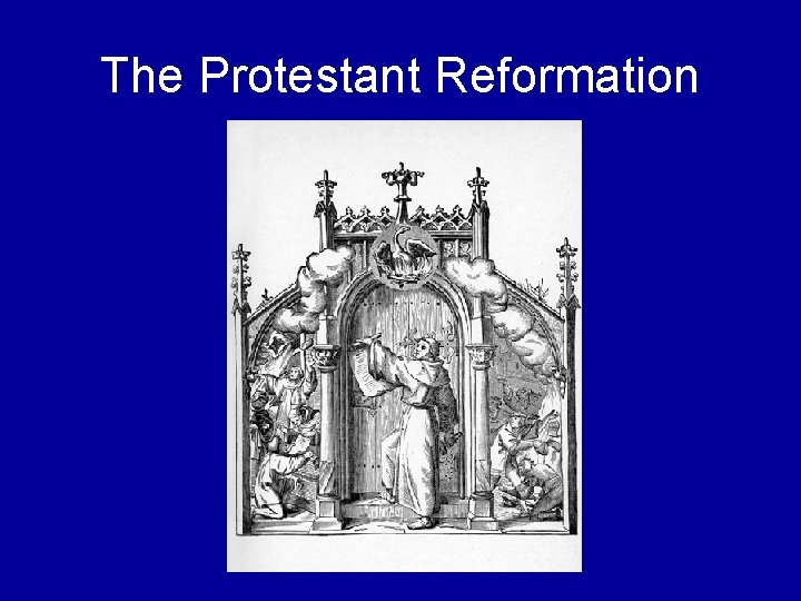 The Protestant Reformation Developments leading to the Reformation
