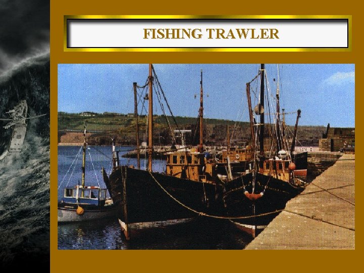 FISHING TRAWLER 