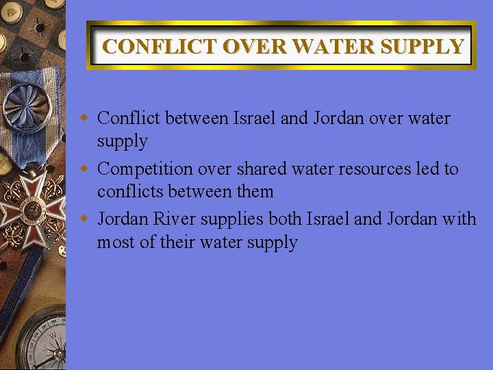 CONFLICT OVER WATER SUPPLY w Conflict between Israel and Jordan over water supply w