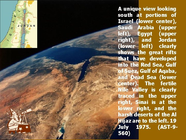 A unique view looking south at portions of Israel (lower center), Saudi Arabia (upper