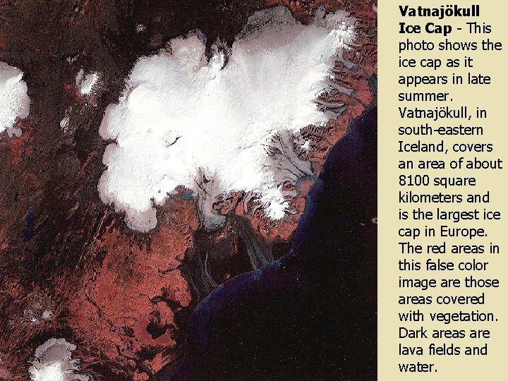 Vatnajökull Ice Cap - This photo shows the ice cap as it appears in Vatnajökull Ice Cap - This photo shows the ice cap as it appears in