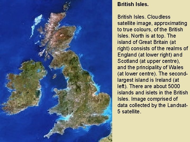 British Isles. Cloudless satellite image, approximating to true colours, of the British Isles. North