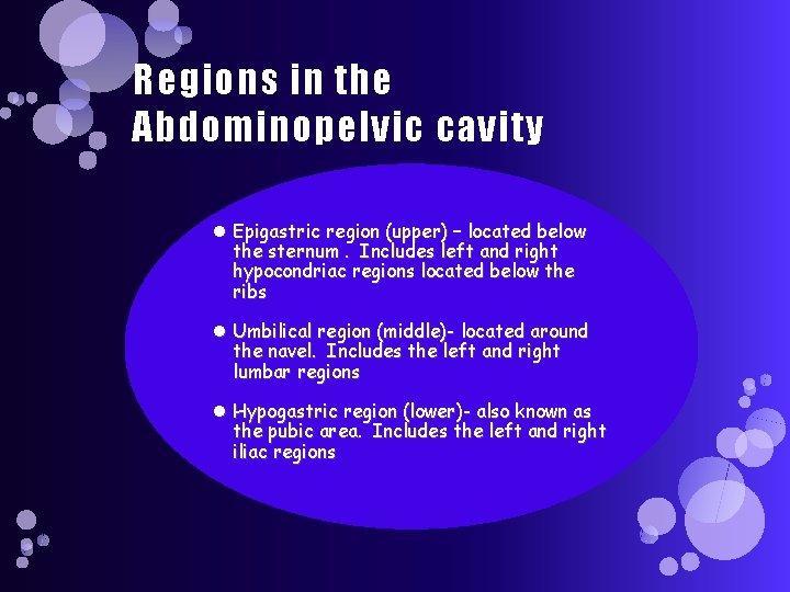Regions in the Abdominopelvic cavity Epigastric region (upper) – located below the sternum. Includes