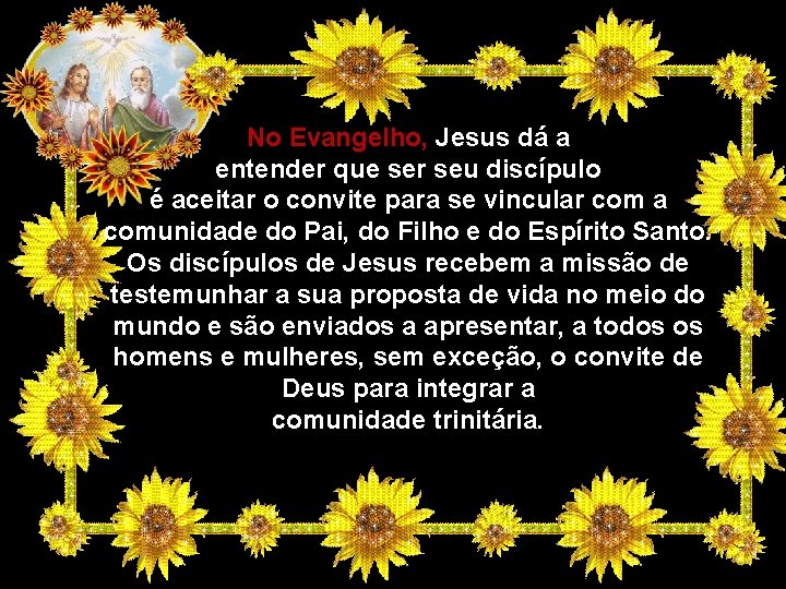 No Evangelho, Jesus dá a entender que ser seu discípulo é aceitar o convite