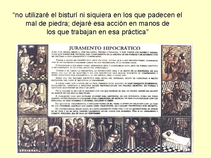 “no utilizaré el bisturí ni siquiera en los que padecen el mal de piedra;