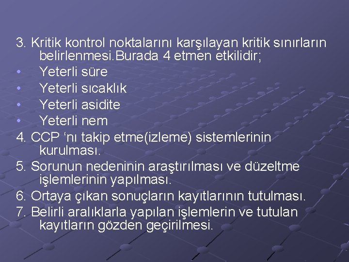 3. Kritik kontrol noktalarını karşılayan kritik sınırların belirlenmesi. Burada 4 etmen etkilidir; • Yeterli