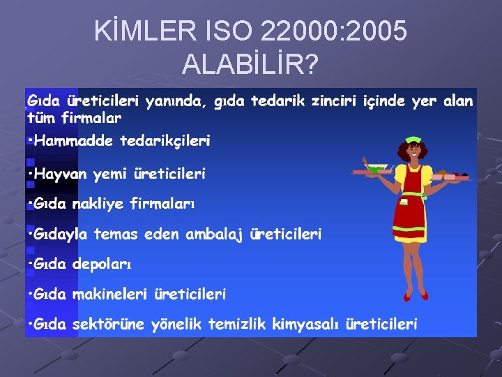 KİMLER ISO 22000: 2005 ALABİLİR? 