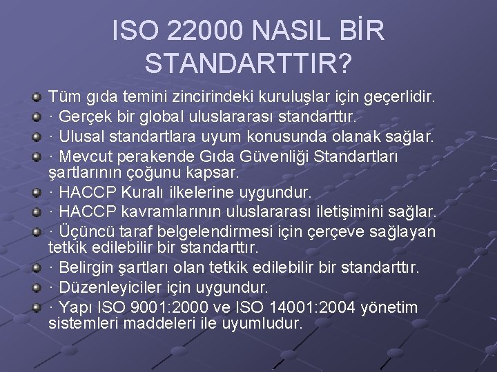 ISO 22000 NASIL BİR STANDARTTIR? Tüm gıda temini zincirindeki kuruluşlar için geçerlidir. · Gerçek