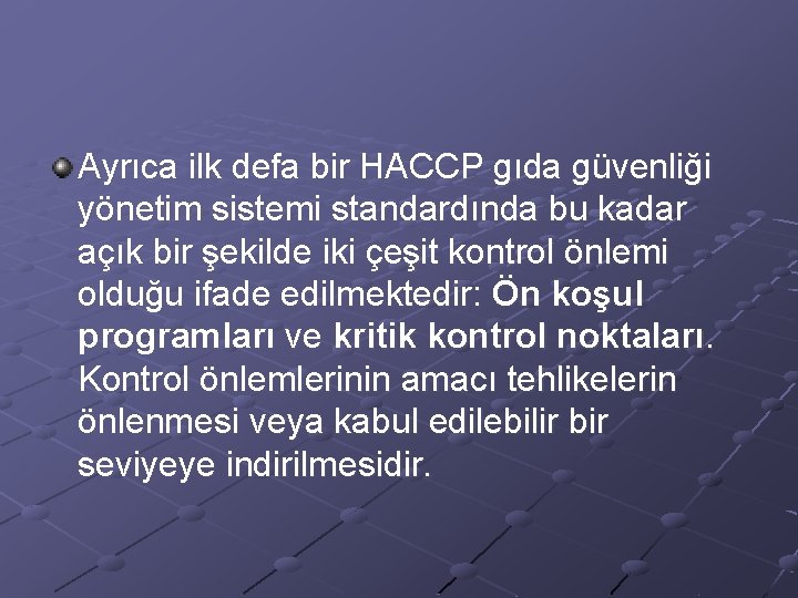 Ayrıca ilk defa bir HACCP gıda güvenliği yönetim sistemi standardında bu kadar açık bir