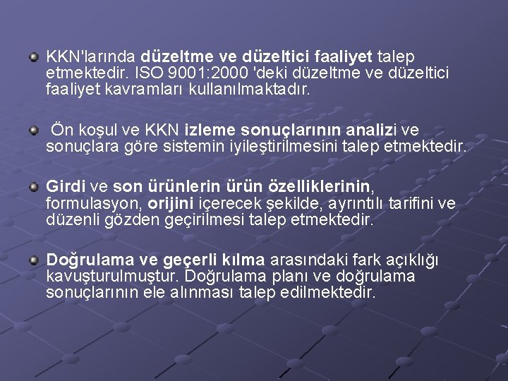 KKN'larında düzeltme ve düzeltici faaliyet talep etmektedir. ISO 9001: 2000 'deki düzeltme ve düzeltici