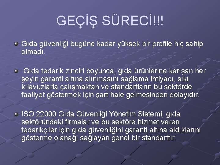 GEÇİŞ SÜRECİ!!! Gıda güvenliği bugüne kadar yüksek bir profile hiç sahip olmadı. Gıda tedarik