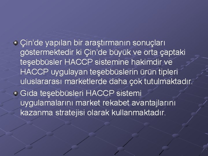 Çin’de yapılan bir araştırmanın sonuçları göstermektedir ki Çin’de büyük ve orta çaptaki teşebbüsler HACCP