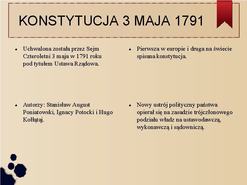 KONSTYTUCJA 3 MAJA 1791 Uchwalona została przez Sejm Czteroletni 3 maja w 1791 roku