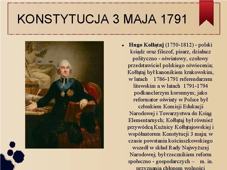 KONSTYTUCJA 3 MAJA 1791 Hugo Kołłątaj (1750 -1812) - polski ksiądz oraz filozof, pisarz,