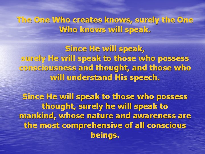 The One Who creates knows, surely the One Who knows will speak. Since He