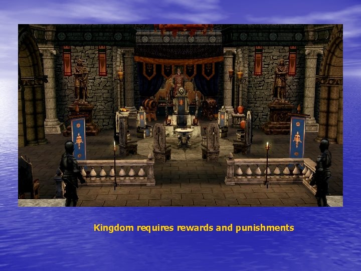 Kingdom requires rewards and punishments 