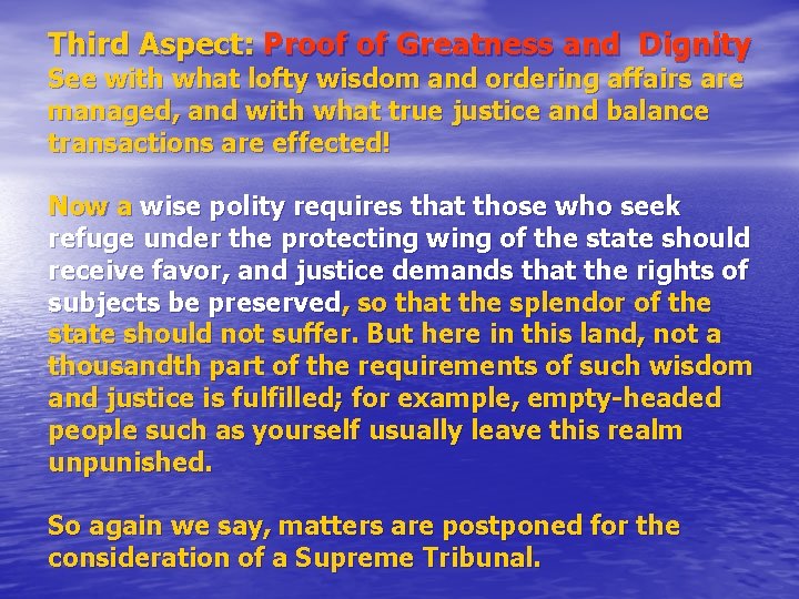 Third Aspect: Proof of Greatness and Dignity See with what lofty wisdom and ordering