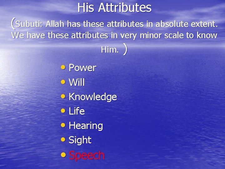 His Attributes (Subuti: Allah has these attributes in absolute extent. We have these attributes