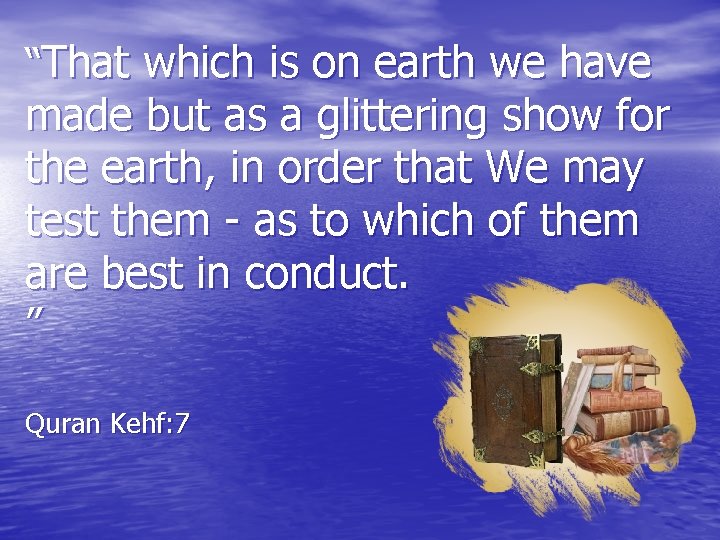 “That which is on earth we have made but as a glittering show for