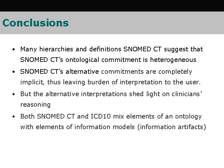 Conclusions • Many hierarchies and definitions SNOMED CT suggest that SNOMED CT’s ontological commitment