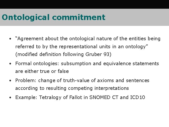 Ontological commitment • “Agreement about the ontological nature of the entities being referred to