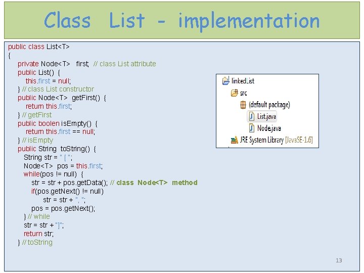 Class List - implementation public class List<T> { private Node<T> first; // class List