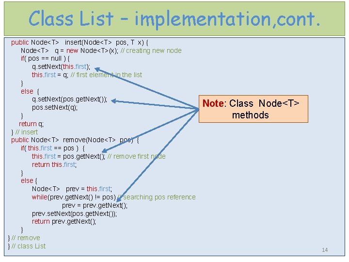 Class List – implementation, cont. public Node<T> insert(Node<T> pos, T x) { Node<T> q