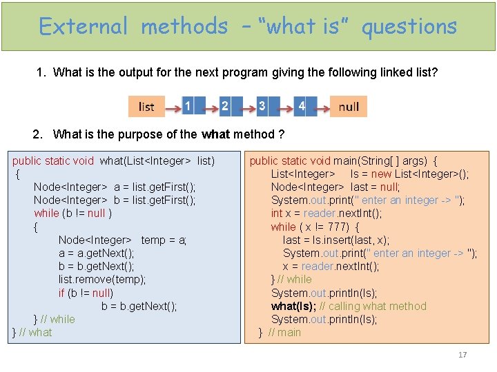 External methods – “what is” questions 1. What is the output for the next