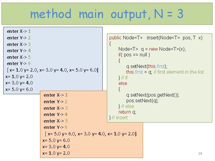 method main output, N = 3 enter X-> 1 public Node<T> insert(Node<T> pos, T
