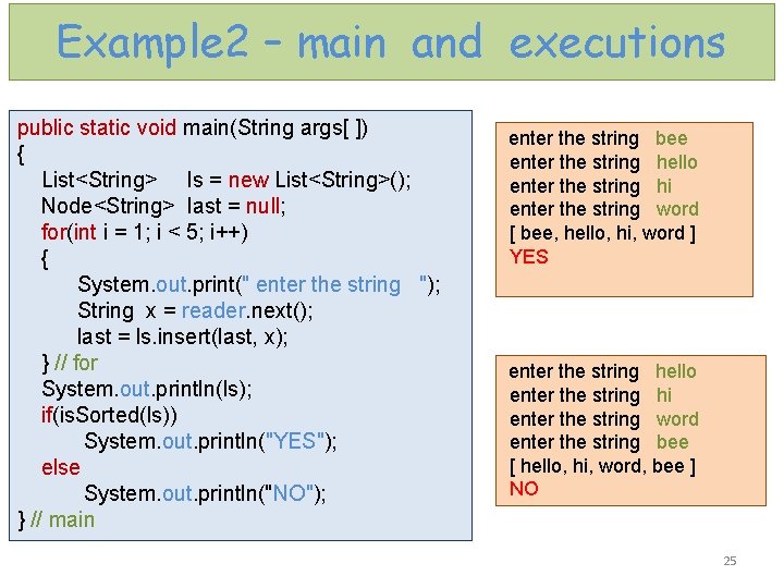 Example 2 – main and executions public static void main(String args[ ]) { List<String>